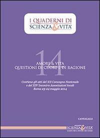 Amore & vita. Questioni di cuore e di ragione  - Libro Cantagalli 2015, Quaderni di Scienza & vita | Libraccio.it