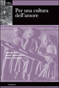 Per una cultura dell'amore - Marcello Pera, Marek Jedraszewski, Walter Schweidler - Libro Cantagalli 2015, Sentieri della verità | Libraccio.it