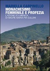 Monachesimo femminile e profezia. L'azione ecumenica di madre Maria Pia Gullini