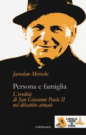 Persona e famiglia. L'eredità di San Giovanni Paolo II nel dibattito attuale