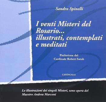 I venti misteri del rosario... illustrati, contemplati e meditati - Sandro Spinelli - Libro Cantagalli 2015 | Libraccio.it
