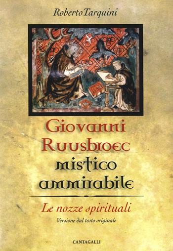 Un mistico ammirabile. Giovanni Ruusbroec - Roberto Tarquini - Libro Cantagalli 2015 | Libraccio.it