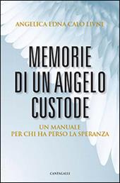 Memorie di un angelo custode. Un manuale per chi ha perso la speranza