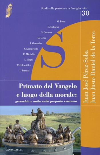 Primato del Vangelo e luogo della morale: gerarchia e unità nella proposta cristiana  - Libro Cantagalli 2016, Studi sulla persona e la famiglia. Atti | Libraccio.it