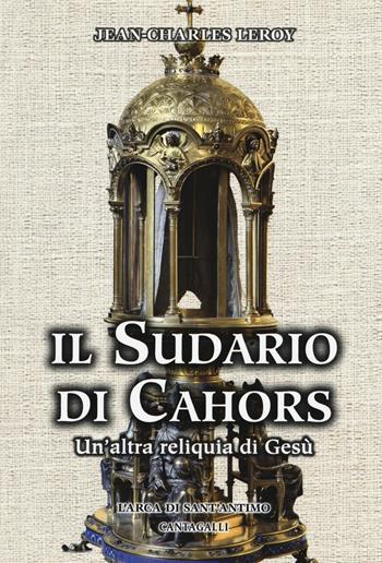 Il sudario di Cahors. Un'altra reliquia di Gesù - Jean-Charles Leroy - Libro Cantagalli 2016 | Libraccio.it