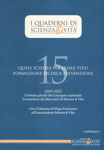 Quale scienza per quale vita? Formazione, ricerca, prevenzione  - Libro Cantagalli 2016, Quaderni di Scienza & vita | Libraccio.it