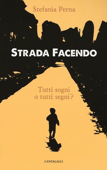 Strada facendo. Tutti sogni o tutti segni? - Stefania Perna - Libro Cantagalli 2016 | Libraccio.it