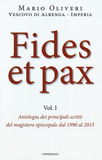 Fides et pax. Vol. 1: Antologia dei principali scritti del magistero episcopale dal 1990 al 2015 - Mario Olivieri - Libro Cantagalli 2016 | Libraccio.it
