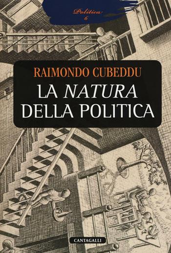 La natura della politica - Raimondo Cubeddu - Libro Cantagalli 2016, Politica | Libraccio.it