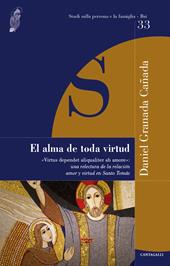 El alma de toda virtud. «Virtus dependet aliqualiter ab amore»: una relectura de la relacion amor y virtud en Santo Tomás