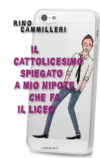 Il Cattolicesimo spiegato a mio nipote che fa il liceo - Rino Cammilleri - Libro Cantagalli 2017 | Libraccio.it