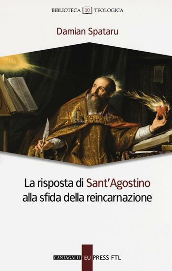 La risposta di Sant'Agostino alla sfida della reincarnazione - Damian Spataru - Libro Cantagalli 2016, Biblioteca teologica | Libraccio.it