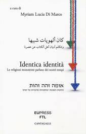 Identica identità. Le religioni monoteiste parlano dei nostri tempi