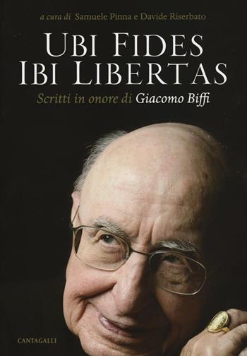 Ubi fides ibi libertas. Scritti in onore di Giacomo Biffi  - Libro Cantagalli 2016 | Libraccio.it