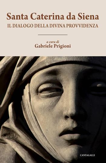 Il dialogo della divina provvidenza - santa Caterina da Siena - Libro Cantagalli 2017 | Libraccio.it