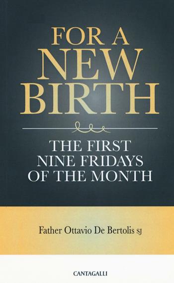 For a new birth. The first nine fridays of the month - Ottavio De Bertolis - Libro Cantagalli 2016 | Libraccio.it