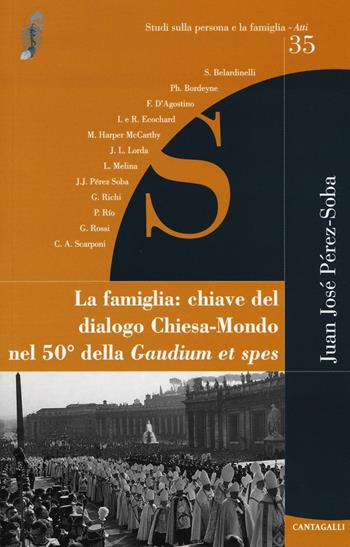 La famiglia: chiave del dialogo Chiesa-mondo nel 50° della Gaudium et spes  - Libro Cantagalli 2016, Studi sulla persona e la famiglia. Atti | Libraccio.it