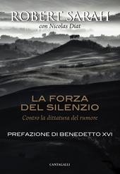 La forza del silenzio. Contro la dittatura del rumore