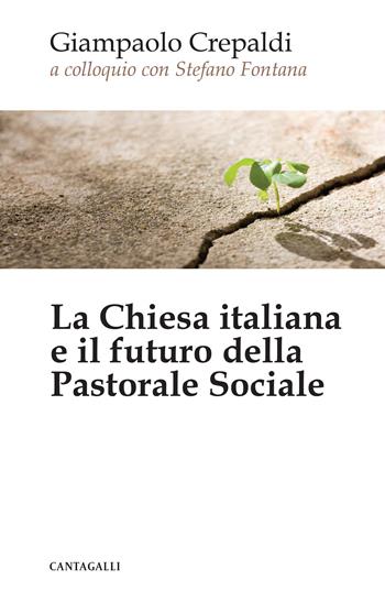 La Chiesa italiana e il futuro della pastorale sociale - Giampaolo Crepaldi, Stefano Fontana - Libro Cantagalli 2017 | Libraccio.it