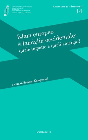 Islam europeo e famiglia occidentale: quale impatto e quali sinergie?  - Libro Cantagalli 2018, Amore umano - Strumenti | Libraccio.it