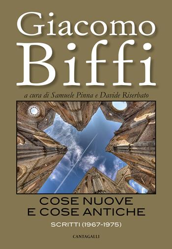 Cose nuove e cose antiche. Scritti (1967-1975) - Giacomo Biffi - Libro Cantagalli 2017 | Libraccio.it