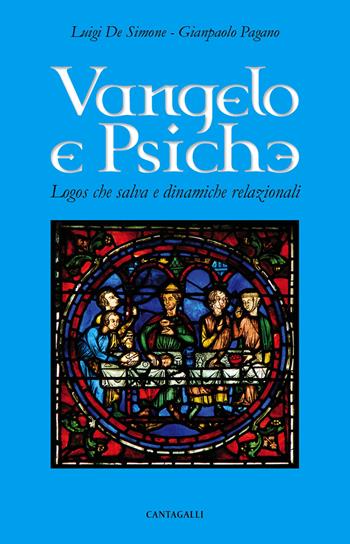 Vangelo e psiche. Logos che salva e dinamiche relazionali - Luigi De Simone, Gianpaolo Pagano - Libro Cantagalli 2018 | Libraccio.it