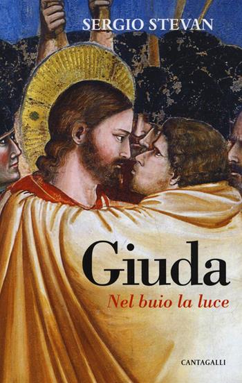 Giuda. Nel buio la luce - Sergio Stevan - Libro Cantagalli 2018 | Libraccio.it