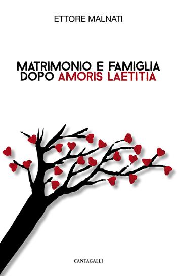 Matrimonio e famiglia dopo «Amoris Laetitia» - Ettore Malnati - Libro Cantagalli 2018 | Libraccio.it