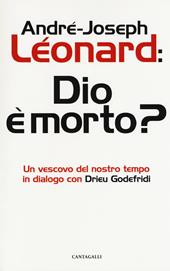 Dio e morto? Un vescovo del nostro tempo in dialogo con Drieu Godefridi