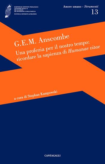 Una profezia per il nostro tempo: ricordare la sapienza di Humanae vitae - Gertrude Elisabeth Margaret Anscombe - Libro Cantagalli 2018, Amore umano - Strumenti | Libraccio.it