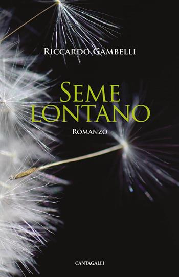 Seme lontano - Riccardo Gambelli - Libro Cantagalli 2019 | Libraccio.it