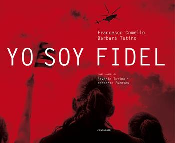 Yo soy Fidel. Ediz. illustrata - Francesco Comello, Barbara Tutino, Saverio Tutino - Libro Cantagalli 2018 | Libraccio.it
