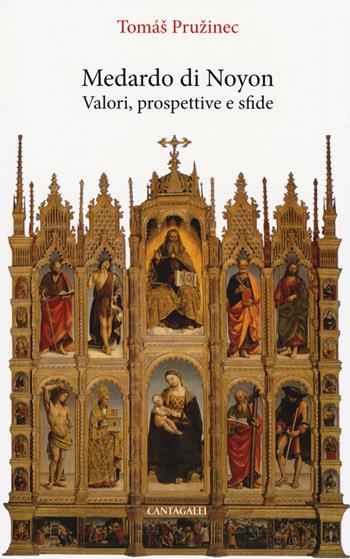 Medardo di Noyon. Valori, prospettive e sfide - Tomas Pruzinec - Libro Cantagalli 2018 | Libraccio.it