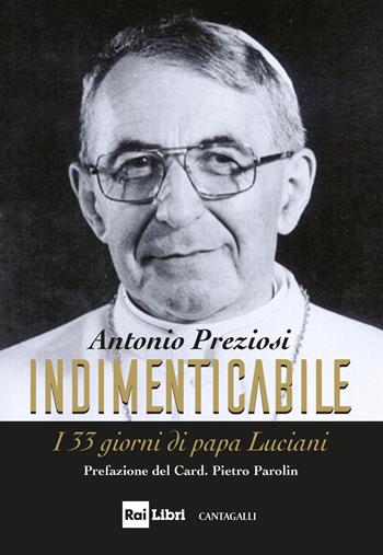 Indimenticabile. I 33 giorni di papa Luciani - Antonio Preziosi, Angelo Becciu - Libro Cantagalli 2019 | Libraccio.it