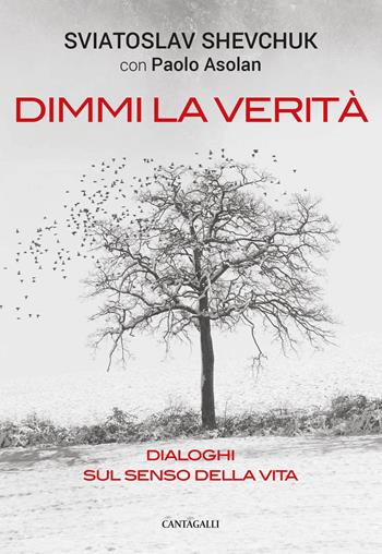 Dimmi la verità. Dialoghi sul senso della vita - Sviatoslav Sevcuv, Paolo Asolan - Libro Cantagalli 2018 | Libraccio.it