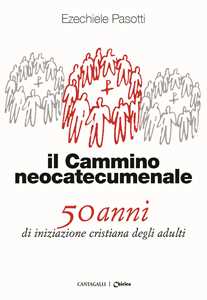 Image of Il cammino neocatecumenale. 50 anni di iniziazione cristiana degl...