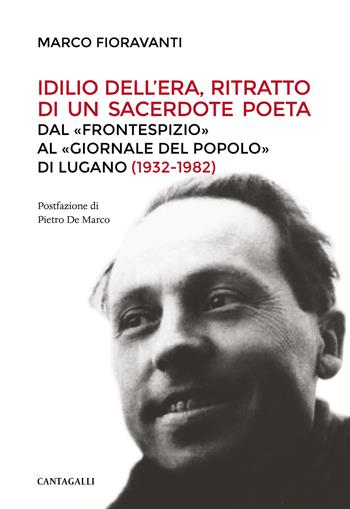 Idilio Dell'Era, ritratto di un sacerdote poeta. Dal «Frontespizio» al «Giornale del Popolo» di Lugano (1932-1982) - Marco Fioravanti - Libro Cantagalli 2020 | Libraccio.it