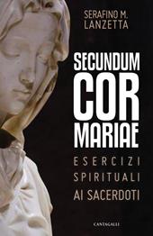 Secundum Cor Mariae. Esercizi spirituali ai sacerdoti