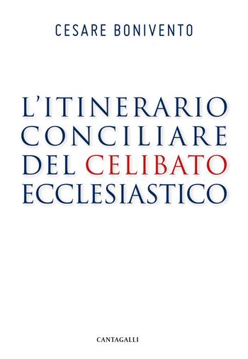 L'itinerario conciliare del celibato ecclesiastico - Cesare Bonivento - Libro Cantagalli 2019 | Libraccio.it