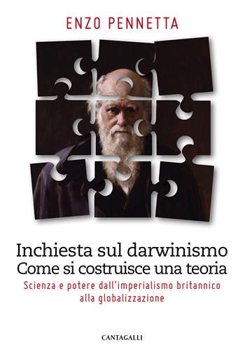 Inchiesta sul darwinismo. Come si costruisce una teoria. Scienza e potere dall'imperialismo britannico alla globalizzazione - Enzo Pennetta - Libro Cantagalli 2020 | Libraccio.it