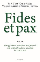 Fides et pax. Vol. 2: Messaggi, omelie, esortazioni, note pastorali negli scritti del magistero episcopale dal 1990 al 2016.