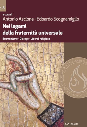 Nei legami della fraternità universale. Ecumenismo. Dialogo. Libertà religiosa - Scognamiglio - Libro Cantagalli 2019, Colonna di fuoco | Libraccio.it