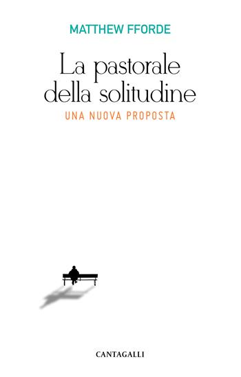 La pastorale della solitudine. Una nuova proposta - Matthew Fforde - Libro Cantagalli 2020 | Libraccio.it