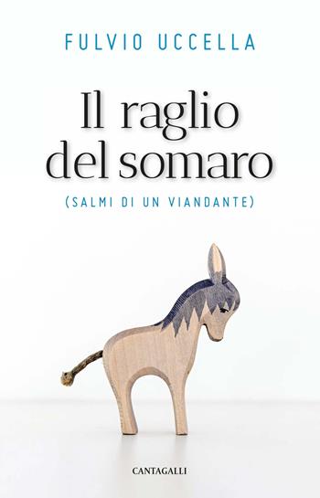 Il raglio del somaro. Salmi di un viandante - Fulvio Uccella - Libro Cantagalli 2020 | Libraccio.it