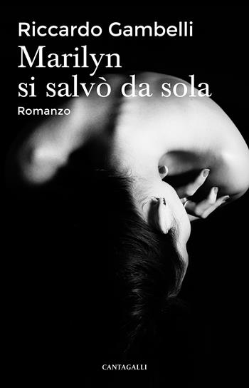 Marilyn si salvò da sola - Riccardo Gambelli - Libro Cantagalli 2022 | Libraccio.it