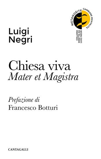 Chiesa viva. Mater et magistra - Luigi Negri - Libro Cantagalli 2020, Metanoéite. Cambiare mentalità | Libraccio.it