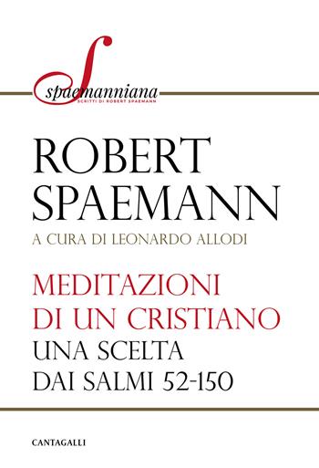 Meditazioni di un cristiano. Una scelta dai salmi 52-150 - Robert Spaemann, L. Allodi - Libro Cantagalli 2020, Spaemanniana | Libraccio.it