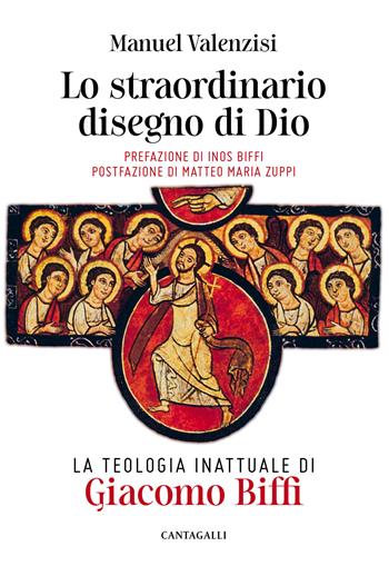 Lo straordinario disegno di Dio. La teologia inattuale di Giacomo Biffi - Manuel Valenzisi - Libro Cantagalli 2021 | Libraccio.it