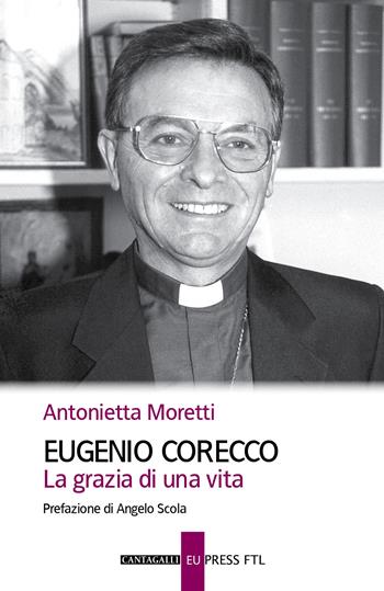 Eugenio Corecco. La grazia di una vita - Antonietta Moretti - Libro Cantagalli 2020 | Libraccio.it