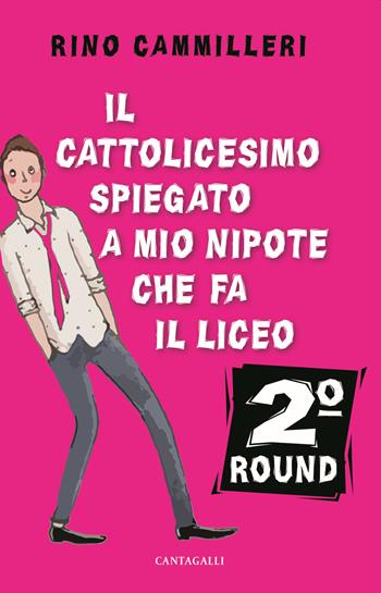 Il Cattolicesimo spiegato a mio nipote che fa il liceo. 2° round - Rino Cammilleri - Libro Cantagalli 2021 | Libraccio.it